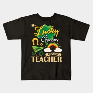 My Lucky Charms Call Me 4th Grade Teacher Happy St Patrick Kids T-Shirt